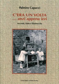 Immagine copertina libro C'era una volta... anzi appena ieri. Racconti, fiabe e filastrocche