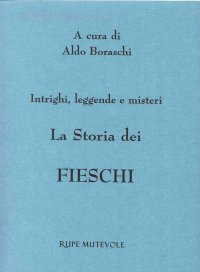 Immagine copertina libro La storia dei Fieschi. Intrighi leggende e misteri