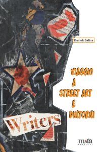 Immagine copertina libro Viaggio a street art e dintorni. Movimenti paralleli e influenze sull'estetica, la pubblicità, il gusto. Ediz. illustrata