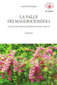 Immagine copertina libro La valle dei maggiociondoli. Un giovanissimo grandissimo tenace amore