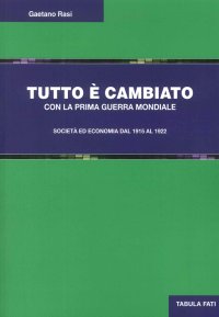 Immagine copertina libro Tutto è cambiato con la prima guerra mondiale. Società ed economia dal 1915 al 1922