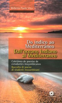 Immagine copertina libro Dall'Oceano Indiano al Mediterraneo. Raccolta di poesie di studenti mozambicani. Ediz. italiana e portoghese