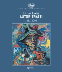 Immagine copertina libro Dilvo Lotti autoritratti 1931-2005. Ediz. illustrata