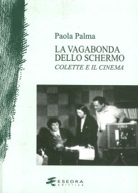Immagine copertina libro La vagabonda dello schermo. Colette e il cinema