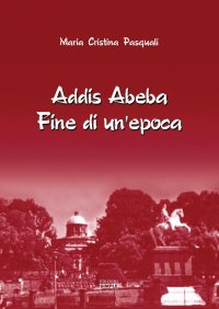 Immagine copertina libro Addis Abeba. Fine di un'epoca