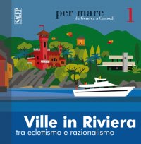 Immagine copertina libro Ville in riviera. Tra eclettismo e razionalismo