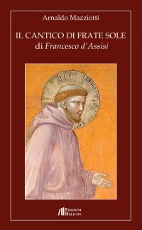 Immagine copertina libro Il cantico di frate Sole di Francesco d'Assisi