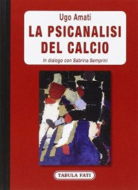Immagine copertina libro La psicanalisi del calcio. In dialogo con Sabrina Semprini