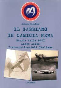 Immagine copertina libro Il gabbiano in camicia nera. Storia della LATI Linee Aeree Transcontinentali Italiane