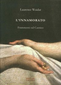 Immagine copertina libro L'innamorato. Frammenti sul Cantico