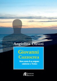 Immagine copertina libro Giovanni Cuzzocrea. Breve storia di un emigrato calabrese a Torino