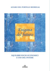Immagine copertina libro Enigma del futuro. Squilibri socio-economici e abuso del potere