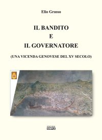 Immagine copertina libro Il bandito e il governatore (una vicenda genovese del XV secolo)