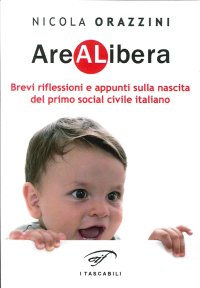 Immagine copertina libro Arealibera. Brevi riflessioni e appunti sulla nascita del primo social civile italiano