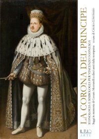 Immagine copertina libro La corona del principe. Iconologia e simbologia per Vincenzo I Gonzaga