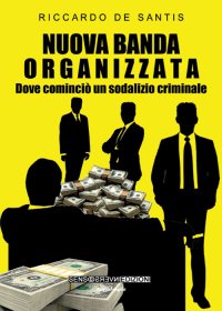 Immagine copertina libro Nuova banda organizzata. Dove cominciò un sodalizio criminale