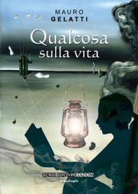 Immagine copertina libro Qualcosa sulla vita