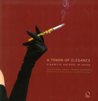 Immagine copertina libro A token of elegance. Cigarette holders in vogue. Ediz. illustrata