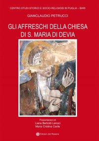 Immagine copertina libro Gli affreschi della chiesa di S. Maria di Devia. Ediz. illustrata