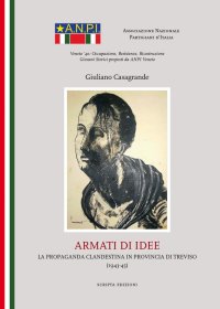 Immagine copertina libro Armati di idee. La propaganda clandestina in provincia di Treviso (1943-45)