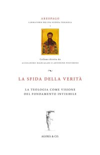Immagine copertina libro La sfida della verità. La teologia come visione del fondamento invisibile