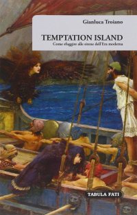 Immagine copertina libro Temptation island. Come sfuggire alle sirene dell'era moderna