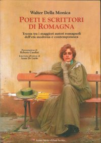 Immagine copertina libro Poeti e scrittori di Romagna. Trenta tra i maggiori romagnoli dell'età moderna e contemporanea