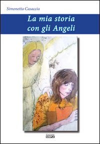 Immagine copertina libro La mia storia con gli angeli