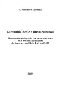 Immagine copertina libro Comunità locale e flussi culturali. Lineamenti sociologici del mutamento culturale della provincia di Macerata dal dopoguerra agli inizi degli anni 2000