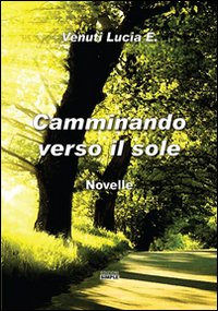Immagine copertina libro Camminando verso il sole