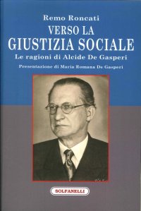 Immagine copertina libro Verso la giustizia sociale. Le ragioni di Alcide De Gasperi
