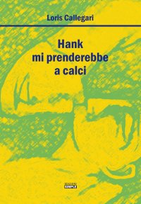 Immagine copertina libro Hank mi prenderebbe a calci
