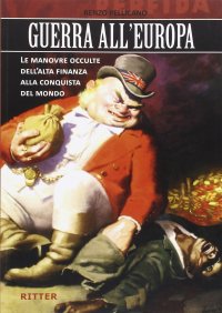 Immagine copertina libro Guerra all'Europa. Le manovre occulte dell'Alta Finanza alla conquista del mondo