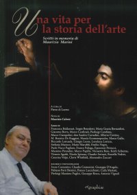 Immagine copertina libro Una vita per la storia dell'arte. Scritti in memoria di Maurizio Marini