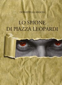 Immagine copertina libro Lo spione di piazza Leopardi