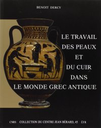 Immagine copertina libro Le travail des peaux et du cuir dans le monde grec antique. Tentative d'une archéologie du disparu appliquée au cuir