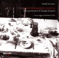 Immagine copertina libro Il fotografo cuoco. Diario di Giuseppe Incorpora