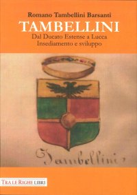 Immagine copertina libro Tambellini. Dal ducato estense a Lucca. Insediamento e sviluppo