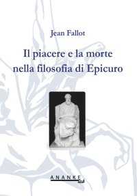 Immagine copertina libro Il piacere e la morte nella filosofia di Epicuro
