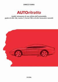 Immagine copertina libro Autoritratto. Inediti retroscena di uno stilista dell'automobile, padre di Alfa 164, Lancia Y, Ferrari F90 e di altri innovativi concetti