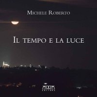 Immagine copertina libro Il tempo e la luce. Catalogo della mostra