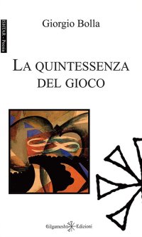 Immagine copertina libro La quintessenza del gioco. Con Libro in brossura