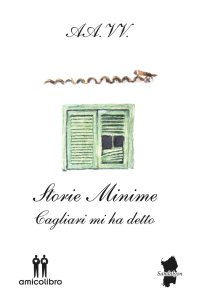 Immagine copertina libro Storie minime. Cagliari mi ha detto