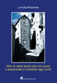 Immagine copertina libro Non si vede bene che col cuore. L'essenziale è invisibile agli occhi