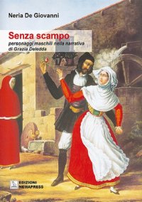 Immagine copertina libro Senza scampo. Personaggi maschili nella narrativa di Grazia Deledda