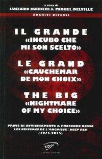 Immagine copertina libro Il grande «incubo che mi son scelto»-Le grand «cauchemar de mon choix»-The big «nightmare of my choice». Prove di avvicinamento a Profondo Rosso... Ediz. multilingue