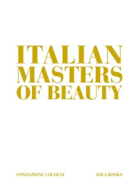Immagine copertina libro Italian masters of beauty. Ediz. a colori
