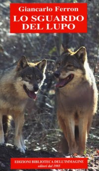 Immagine copertina libro Lo sguardo del lupo