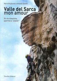 Immagine copertina libro Valle del Sarca mon amour. 54 vie classiche, sportive e «plaisir»