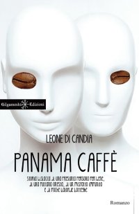 Immagine copertina libro Panama caffè. Storia bislacca di una presunta persona per bene, di una puttana onesta, di un misfatto impunito e di poche balorde botteghe